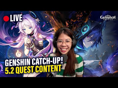 GENSHIN CATCH-UP! 5.2 Quest Content Livestream! NO SPOILERS PLEASE! | Genshin Impact