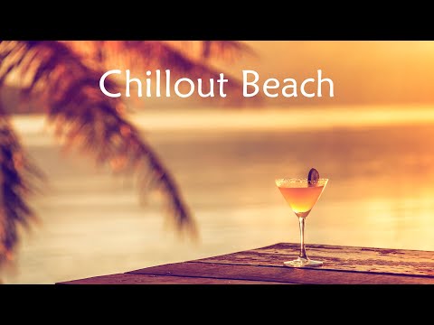 Chillout Beach 2023 - Chill out Summer ✨ Relax, Work, Study, Meditation ✨ Background Music