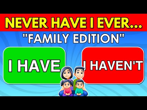 Never Have I Ever… | 👨‍👩‍👧‍👦 Family Edition ✅