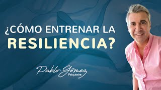 ¿Cómo ENTRENAR la RESILIENCIA? -  Pablo Gómez psiquiatra. #resiliencia #coaching #mente