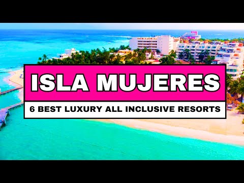 Top 6 Best Luxury All-Inclusive Resorts in Isla Mujeres