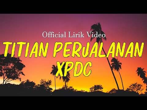 Titian Perjalanan - XPDC | Lirik