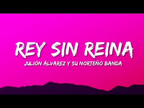 Julión Álvarez y su Norteño Banda - Rey Sin Reina (Letra/Lyrics)