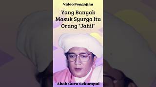 Yang Banyak Masuk Syurga Itu Orang "Jahil" | Abah Guru Sekumpul #abahgurusekumpulmartapura