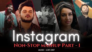 NON STOP INSTAGRAM TRENDING LOVE MASHUP - Part 1 | PLAYLIST BY  @lofi2307  | #instatrendingmashup