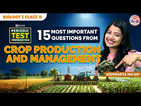 15 Most Important Questions from Crop Production and Management | Periodic test | Class 8 Science