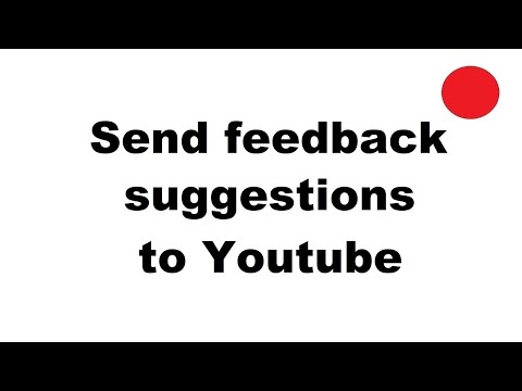 Send feedback suggestions to Youtube