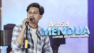 Mendua - Astrid Cover By Faisal Azmi