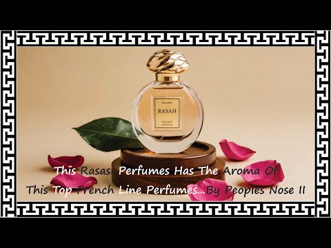 This Rasasi Perfumes Has The Aroma Of  This French Line Perfumes, The Clones... By People's Nose II.