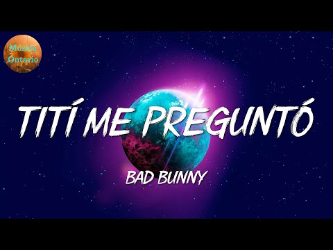 ♩ Bad Bunny - Tití Me Preguntó | Romeo Santos, Sebastián Yatra (Letra\Lyrics)