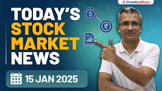 Today's Stock Market News - 15/1/2025 | Aaj ki Taaza Khabar