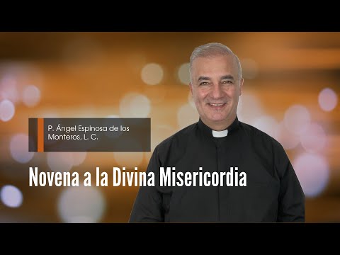 Novena a la Divina Misericordia - Padre Ángel Espinosa de los Monteros