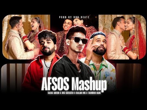 AFSOS MASHUP - 2 TALHA ANJUM X KALAM INK X TAIMOUR BAIG X BIG CRATCH | PROD HHK BEATZ