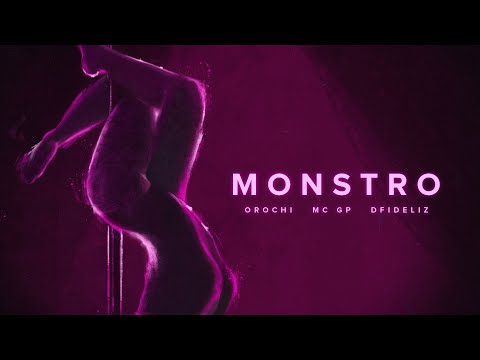 Orochi, MC GP - Monstro ft. Dfideliz (prod. RUXN, Galdino)