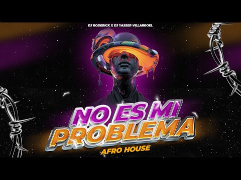 NO ES MI PROBLEMA REMIX AFRO HOUSE - DJ RODERICK X DJ YASSER VILLARROEL (AFRO 2024 VIRAL TITKOK)