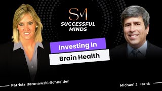 Investing in Brain Health - Successful Minds | Ep435