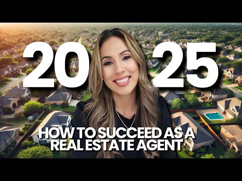 How to Succeed as a Real Estate Agent in 2025