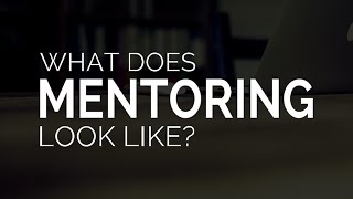 PursueGOD.org - What Does (Biblical) Mentoring Look Like?