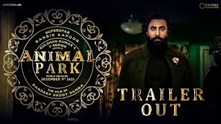 Animal Park - Official Trailer | Ranbir Kapoor | Rashmika M, Anil K, Bobby D | Sandeep Vanga|Fanmade