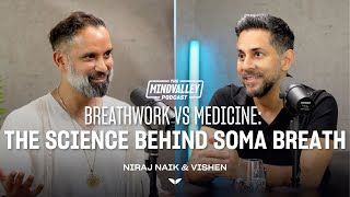 Breathwork vs Medicine: The Science Behind Niraj Naik’s Soma Breath | The Mindvalley Podcast Ep #62