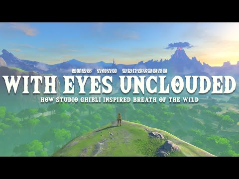 With Eyes Unclouded - How Studio Ghibli Inspired Breath of the Wild