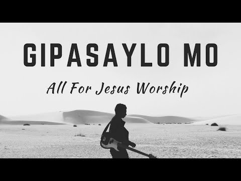 Gipasaylo Mo (Official Lyric Video) - All For Jesus Worship