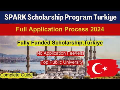 🎓 SPARK Scholarship Program 2024 in Turkiye for International Students | Study in Turkey 🌍