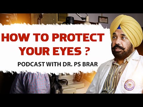 How to Protect Your Eyes ? Podcast With Dr. PS Brar