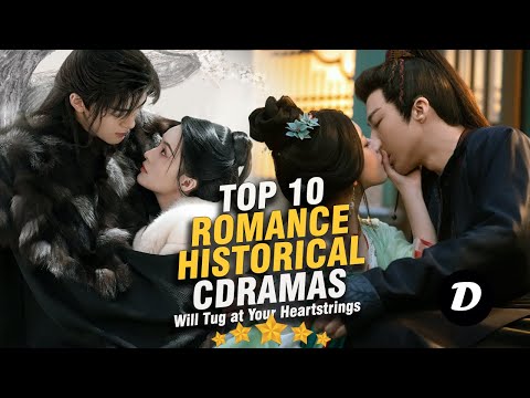 Top 10 Most Romantic Historical Chinese Dramas You Should Watch