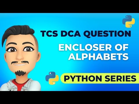 TCS DCA CODING QUESTION | ENCLOSER OF ALPHABETS | PYTHON SERIES