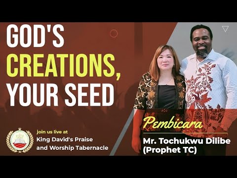 God's Creation, Your Seed | Prophet TC | King David's Praise and Worship Tabernacle