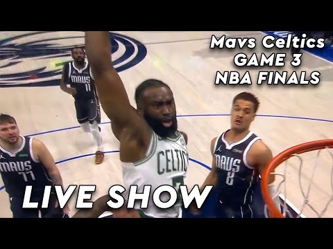 Mavericks Celtics Game 3 LIVE Show