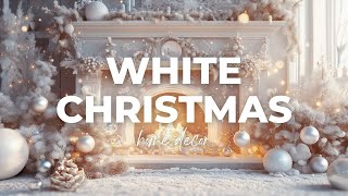 White Christmas 2024 : Chic and Cozy Decor Ideas For A Magical Holiday