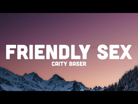 Caity Baser - Friendly Sex (Lyrics)