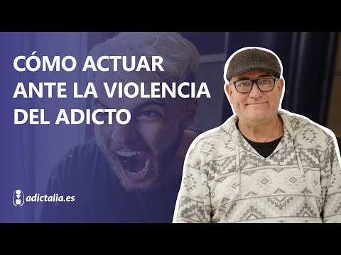 Qué hacer cuando una persona adicta es violenta