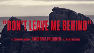 Palehorse Palerider - Don't Leave Me Behind (Official Music Video)