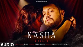 Nasha (Full Audio): ZelliX | Neeru Sehgal | New Hindi Song | T-Series