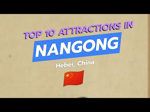 Top 10 Must-Visit Attractions in Nangong, Hebei, China 🇨🇳✨