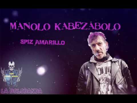 Manolo Kabezabolo -   Spiz Amarillo -  iar punk rock