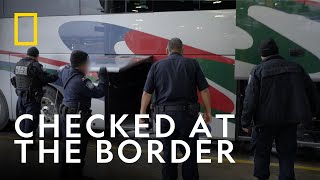 Inspecting Buses at the Border | To Catch a Smuggler | National Geographic UK