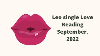 Leo single Love Reading Sept 2022- Turning from a caterpillar into a butterfly.