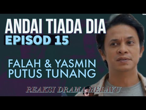 ANDAI TIADA DIA Episod 15, Falah dan Yasmin putus tunang. REAKSI DRAMA MELAYU