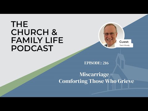 Miscarriage – Comforting Those Who Grieve