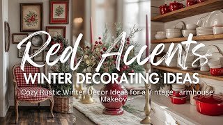 Rustic Elegance in Red: Vintage Farmhouse Winter Decorating Ideas to Warm Your Home