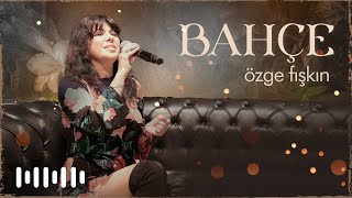 Özge Fışkın - Bahçe (Live)