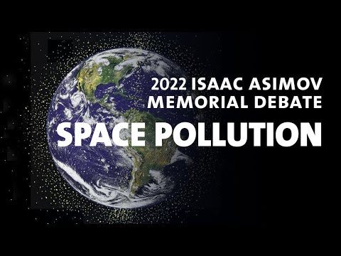 2022 Isaac Asimov Memorial Debate: Space Pollution