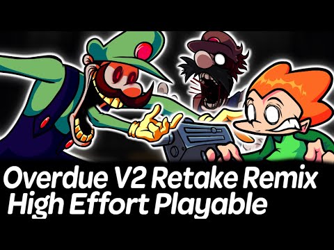 Overdue V2 Retake Remix Playable High Effort | Friday Night Funkin'