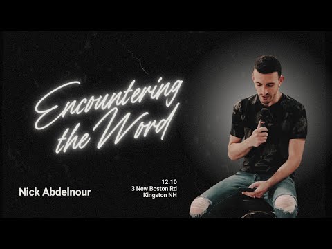 Encountering The Word - Nick Abdelnour