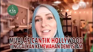 MUALAF CANTIK HOLLYWOOD TINGGALKAN KEMEWAHAN DEMI ISLAM