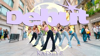 [KPOP IN PUBLIC] KATSEYE (캣츠아이) _ DEBUT | Dance Cover by EST CREW from Barcelona